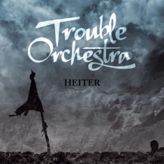 Trouble Orchestra - Heiter