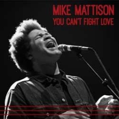 Mattison Mike - You Can't Fight Love in the group CD / Jazz/Blues at Bengans Skivbutik AB (1049656)