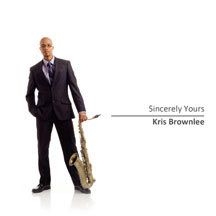 Brownlee Kris - Sincerely Yours in the group CD / Jazz/Blues at Bengans Skivbutik AB (1054298)