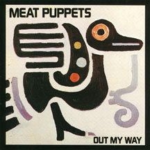 Meat Puppets - Out My Way