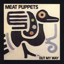 Meat Puppets - Out My Way