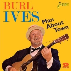 Ives Burl - Man About Town