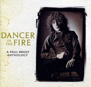 Brady Paul - Dancer In The Fire: Anthology
