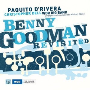 D'rivera Paquito & Wdr Big Band - Benny Goodman Revisited
