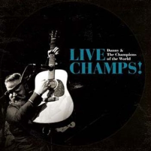 Danny And The Champions Of The Worl - Live Champs!