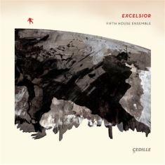 Fifth House Ensemble Of Chicago - Excelsior