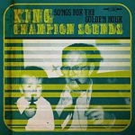 King Champion Sounds - Songs For The Golden Hour (10