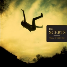 Xcerts - There Is Only You