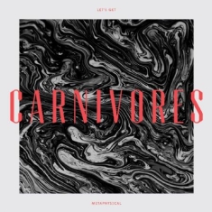 Carnivores - Let's Get Metaphysical