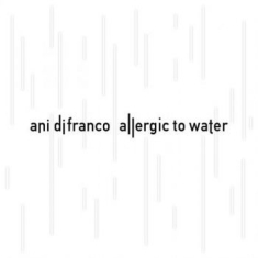 Difranco Ani - Allergic To Water