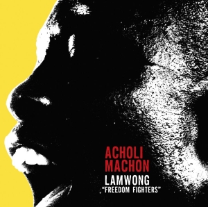 Acholi Machon - Lapwong (Freedom Fighters)