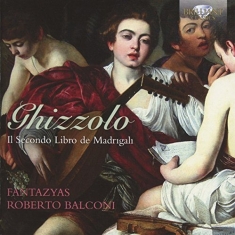Ghizzolo - Il Secondo Libro De Madrigali