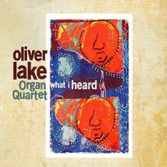 Lake Organ Oliver -Quartet- - What I Heard