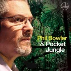 Bowler Phil - Phil Bowler & Pocket Jungle in the group CD / Jazz/Blues at Bengans Skivbutik AB (1151580)