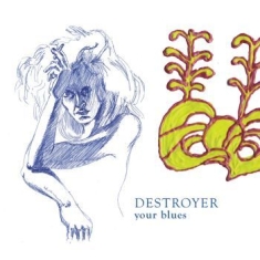 Destroyer - Your Blues (Reissue)