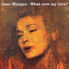 Morgan Jane - What Now My Love?