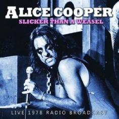Cooper Alice - Slicker Than A Weasel (1978 Broadca