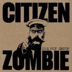 Pop Group - Citizen Zombie