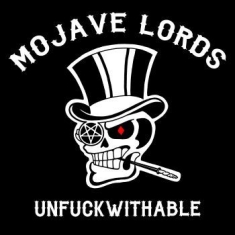 Mojave Lords - Unfuckwithable