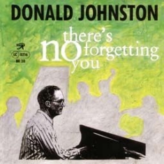 Johnston Donald - There's No Forgetting You in the group CD / Jazz at Bengans Skivbutik AB (1193535)