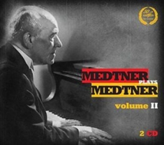 Medtner Nikolai - Medtner Plays Medtner Vol.2