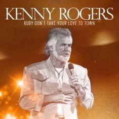Rogers Kenny - Ruby Don't Take Your Love To Town