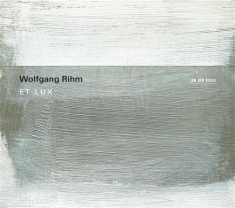 Rihm Wolfgang - Et Lux