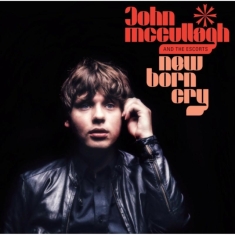 Mccullagh John And The Escorts - New Born Cry