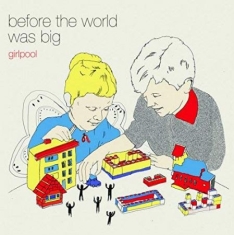 Girlpool - Before The World Was Big