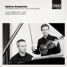 Borgstrom Hjalmar - Complete Works For Violin And Piano