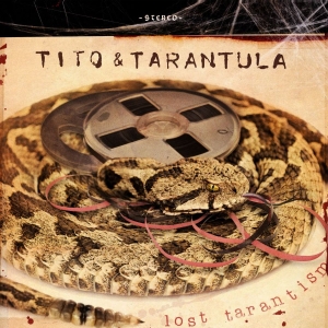 Tito And Tarantula - Lost Tarantism