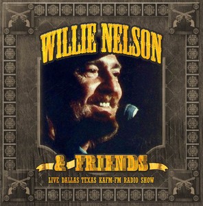 Nelson Willie And Friends - Live Dallas Texas Kafm-Fm Radio Sho