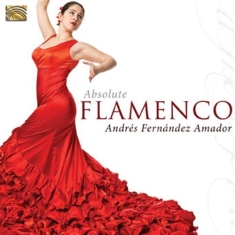 Amador Andres Fernandez - Absolute Flamenco