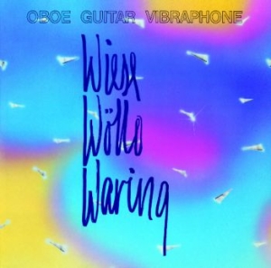 Wiese Wøllo Waring - Oboe Guitar Vibraphone