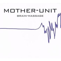 Mother-Unit - Brain Massage