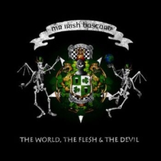 Mr. Irish Bastard - The World, The Flesh & The Devil