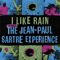 Jean-Paul Sartre Experience - I Like Rain: The Story Of The Jean-