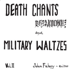 Fahey John - Death Chants, Breakdowns And Milita