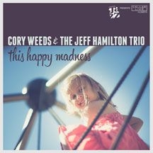 Cory Weeds & The Jeff Hamilton Trio - This Happy Madness in the group CD / Jazz/Blues at Bengans Skivbutik AB (1554380)