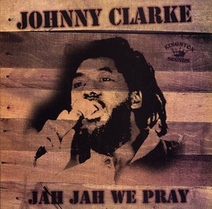Johnny Clarke - Jah Jah We Pray