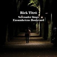 Rick Titrö - Serenader Längs Ensamhetens Boulevard in the group OUR PICKS / Stocksale / CD Sale / CD POP at Bengans Skivbutik AB (1573180)