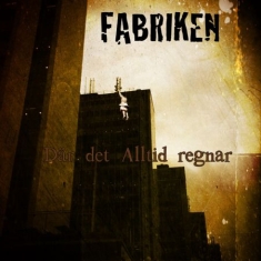 Fabriken - Där Det Alltid Regnar