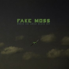 Fake Moss - Under The Great Black Sky