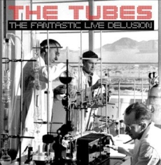 Tubes - Fantastic Live Delusion