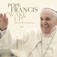 Pope Francis - Wake Up!