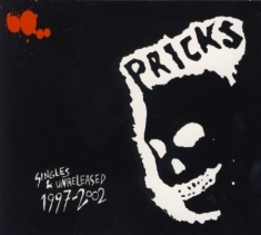 Pricks - Singles & Unreleased 1997-2002