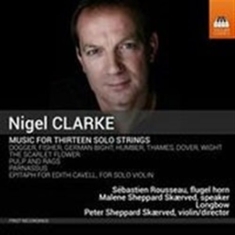 Clarke Nigel - Music For Thirteen Solo Strings
