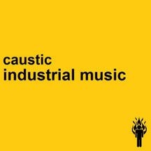 Caustic - Industrial Music