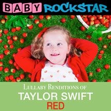 Baby Rockstar - Taylor Swift Red: Lullaby Rendition