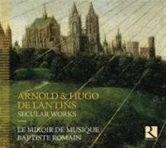 Lantins Arnold De & Lantins Hugo - Secular Works